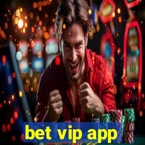 bet vip app